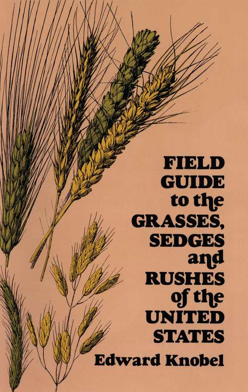 Book cover of Field Guide to the Grasses, Sedges, and Rushes of the United States