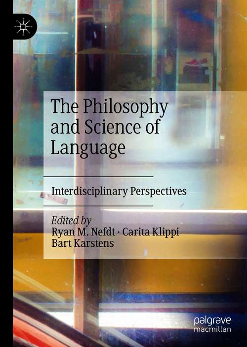 Book cover of The Philosophy and Science of Language: Interdisciplinary Perspectives (1st ed. 2020)