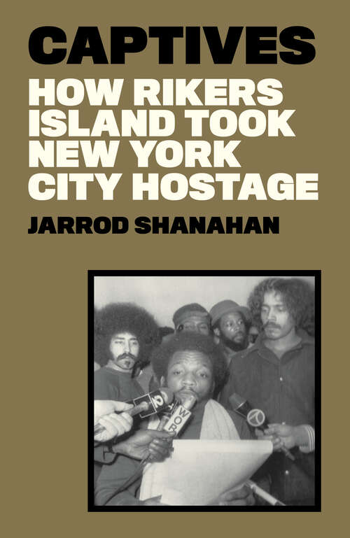 Book cover of Captives: How Rikers Island Took New York City Hostage