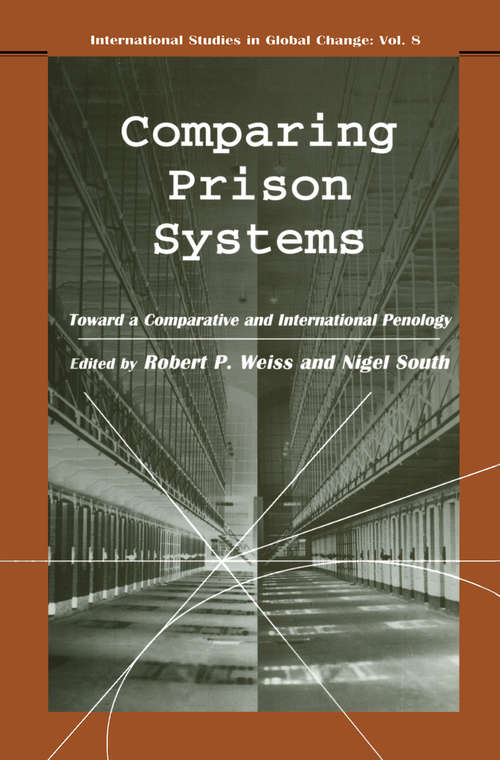 Comparing Prison Systems (International Studies In Global Change Ser. #Vol. 8.)