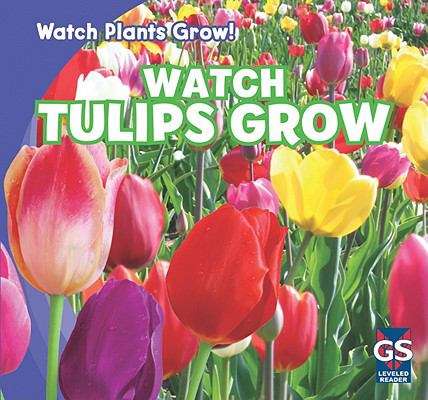 Book cover of Watch Tulips Grow (Watch Plants Grow!)