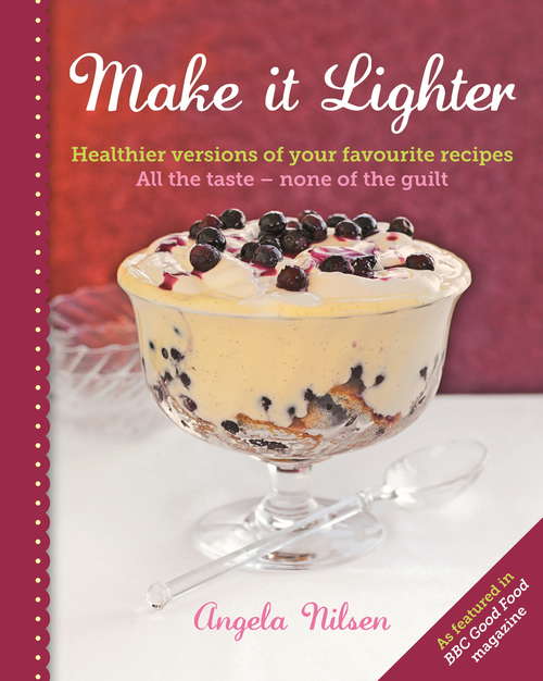 Book cover of Make it Lighter: Healthier Versions of Your Favourite Recipes