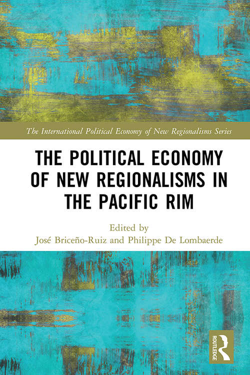 The Political Economy of New Regionalisms in the Pacific Rim (New Regionalisms Series)
