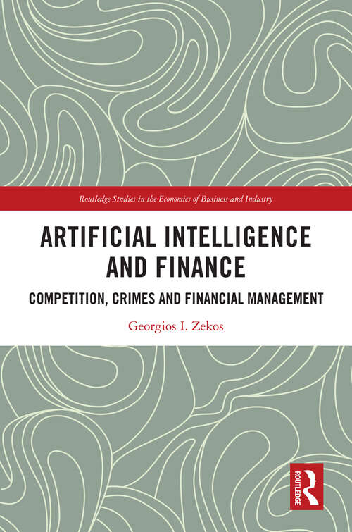 Book cover of Artificial Intelligence and Finance: Competition, Crimes and Financial Management (1) (Routledge Studies in the Economics of Business and Industry)