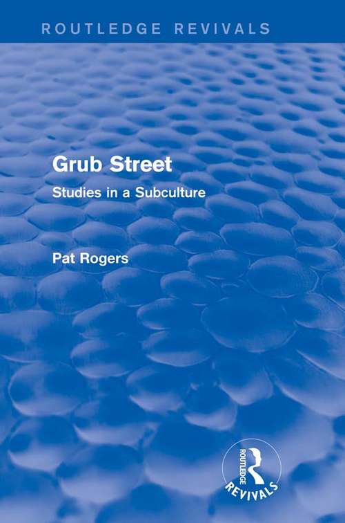 Grub Street: Studies in a Subculture (Routledge Revivals)