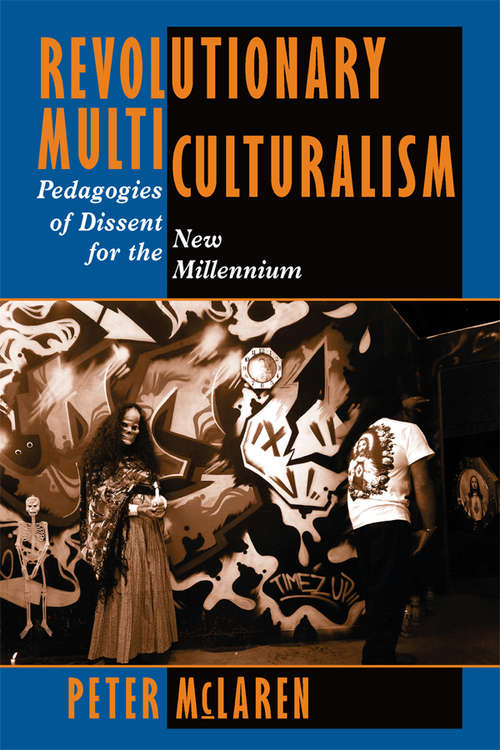 Revolutionary Multiculturalism: Pedagogies Of Dissent For The New Millennium