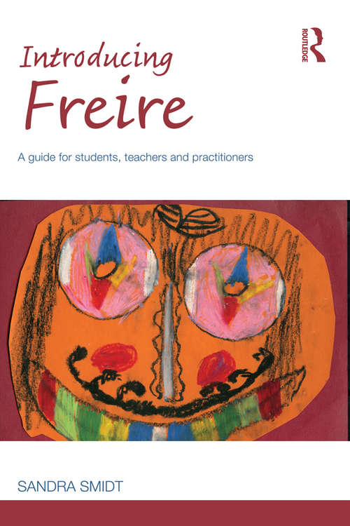 Book cover of Introducing Freire: A guide for students, teachers and practitioners (Introducing Early Years Thinkers)