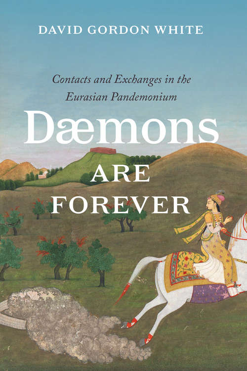 Daemons Are Forever: Contacts and Exchanges in the Eurasian Pandemonium (Silk Roads)