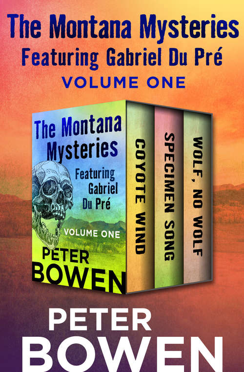 Book cover of The Montana Mysteries Featuring Gabriel Du Pré Volume One: Coyote Wind; Specimen Song; and Wolf, No Wolf (The Montana Mysteries Featuring Gabriel Du Pré)