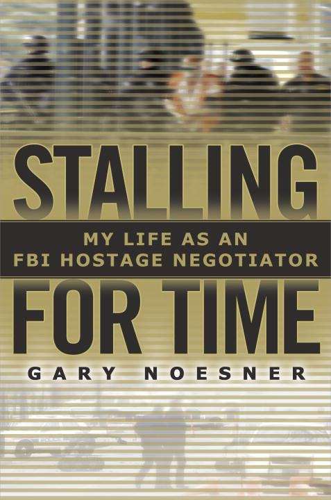 Book cover of Stalling for Time: My Life as an FBI Hostage Negotiator