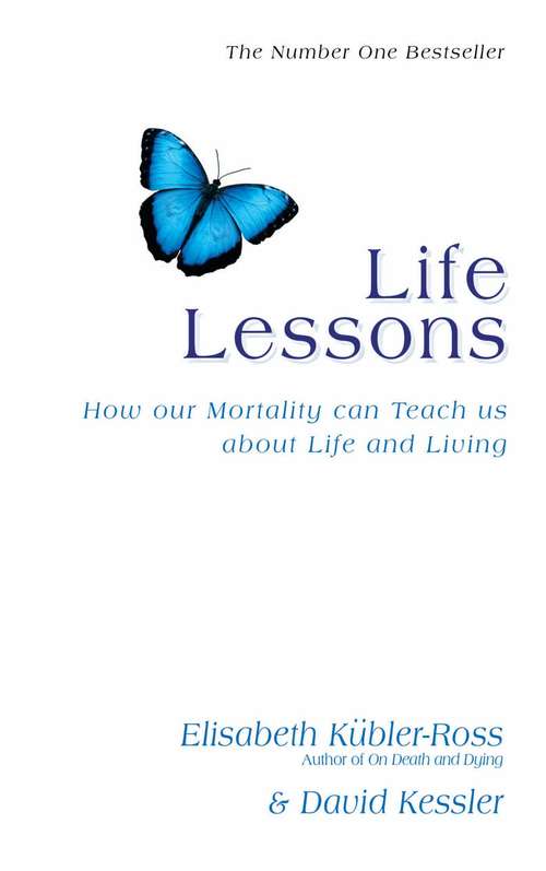 Book cover of Life Lessons: How Our Mortality Can Teach Us About Life and Living