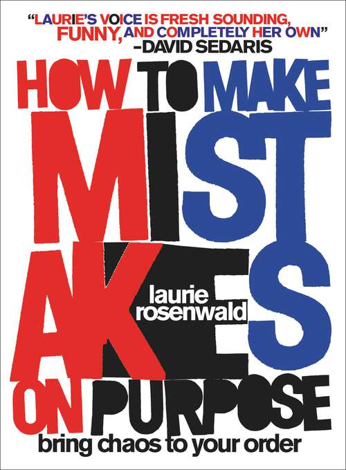 Book cover of How to Make Mistakes On Purpose: Bring Chaos to Your Order