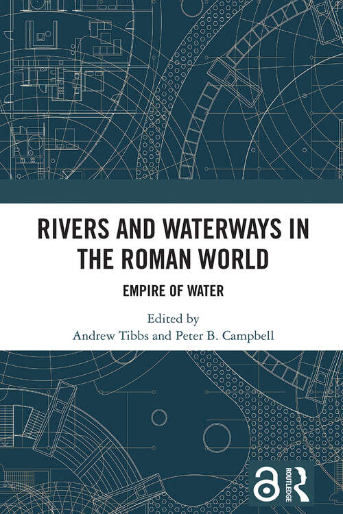 Book cover of Rivers and Waterways in the Roman World: Empire of Water