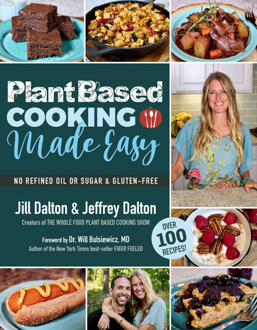 Book cover of Plant Based Cooking Made Easy: Over 100 Recipes