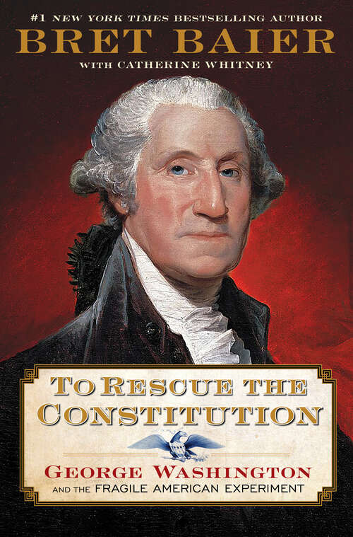 Book cover of To Rescue the Constitution: George Washington and the Fragile American Experiment