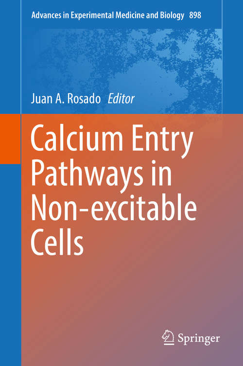 Calcium Entry Pathways in Non-excitable Cells (Advances in Experimental Medicine and Biology #898)