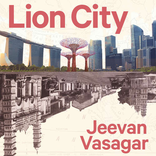 Book cover of Lion City: Singapore and the Invention of Modern Asia