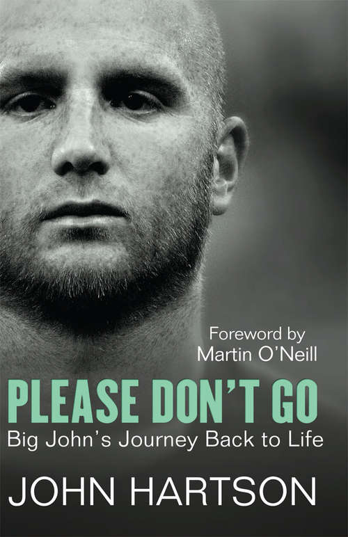 Book cover of Please Don't Go: Big John's Journey Back to Life