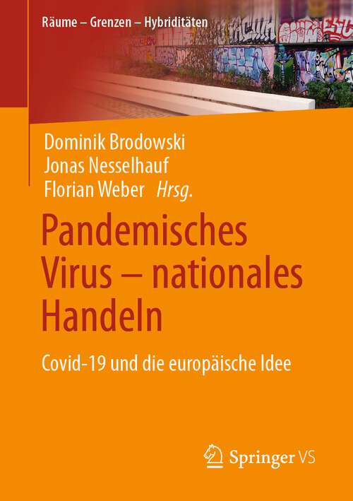 Book cover of Pandemisches Virus – nationales Handeln: Covid-19 und die europäische Idee (1. Aufl. 2023) (Räume – Grenzen – Hybriditäten)