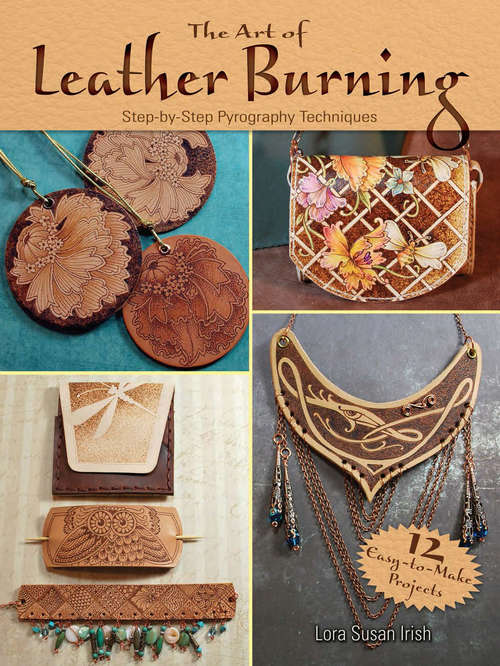Book cover of The Art of Leather Burning: Step-by-Step Pyrography Techniques