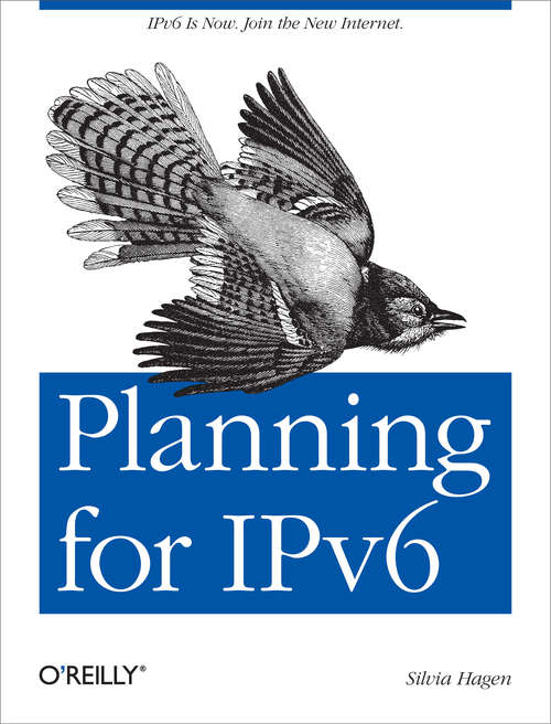 Book cover of Planning for IPv6: IPv6 Is Now. Join the New Internet.