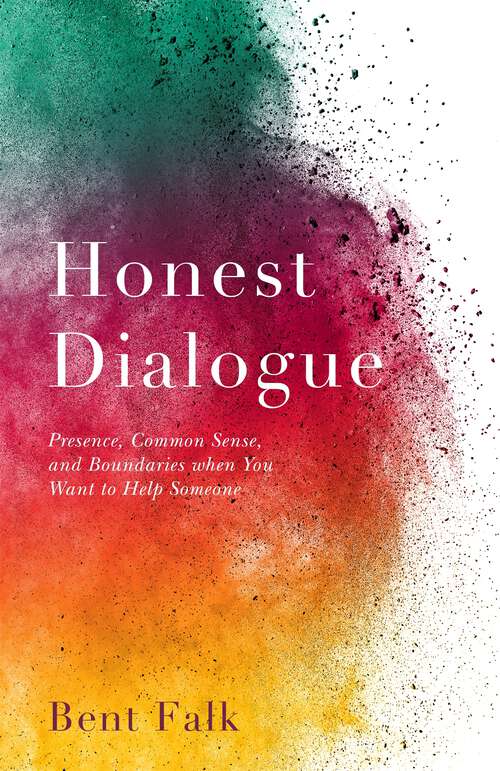 Book cover of Honest Dialogue: Presence, Common Sense, and Boundaries when You Want to Help Someone