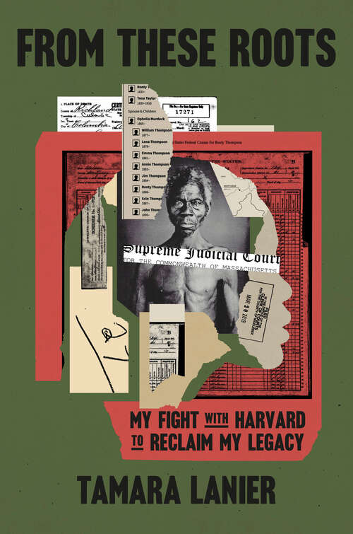 Book cover of From These Roots: My Fight with Harvard to Reclaim My Legacy