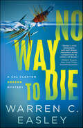 No Way to Die (Cal Claxton Mysteries #7)