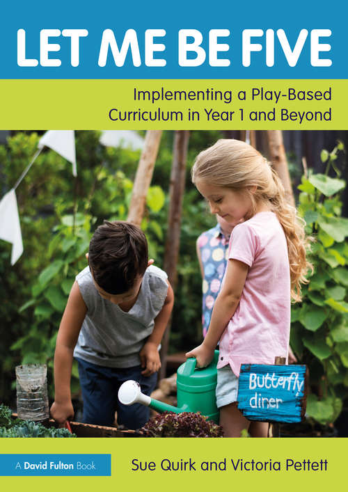 Let Me Be Five: Implementing a Play-Based Curriculum in Year 1 and Beyond