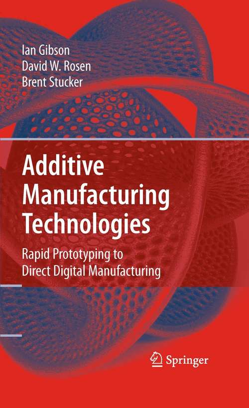 Additive Manufacturing Technologies: Rapid Prototyping to Direct Digital Manufacturing