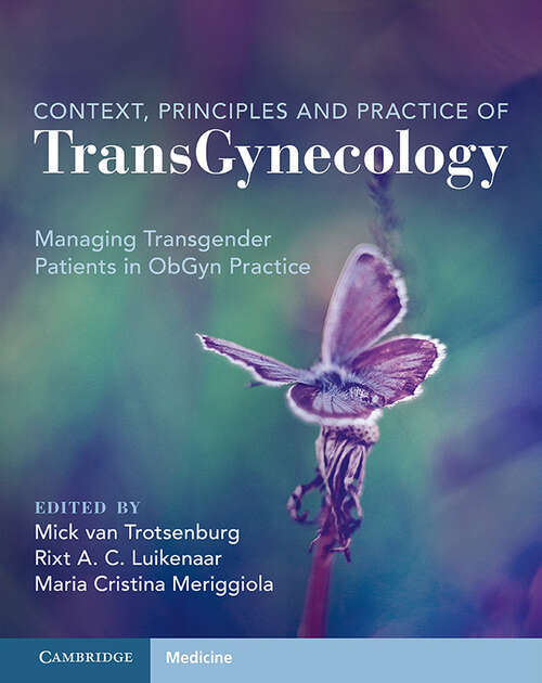 Book cover of Context, Principles and Practice of TransGynecology: Managing Transgender Patients in ObGyn Practice