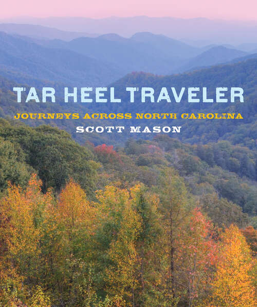 Book cover of Tar Heel Traveler: Journeys across North Carolina