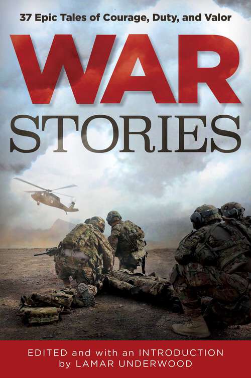 Book cover of War Stories: 37 Epic Tales of Courage, Duty, and Valor (Classic)