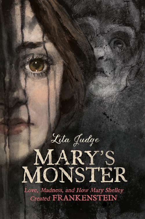 Book cover of Mary's Monster: Love, Madness, and How Mary Shelley