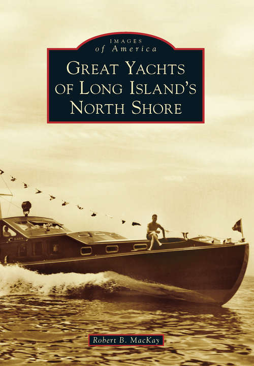 Book cover of Great Yachts of Long Island's North Shore