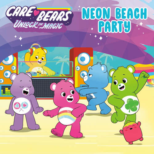Book cover of Neon Beach Party (Care Bears: Unlock the Magic)