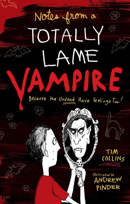 Book cover of Notes from a Totally Lame Vampire: Because the Undead Have Feelings Too!