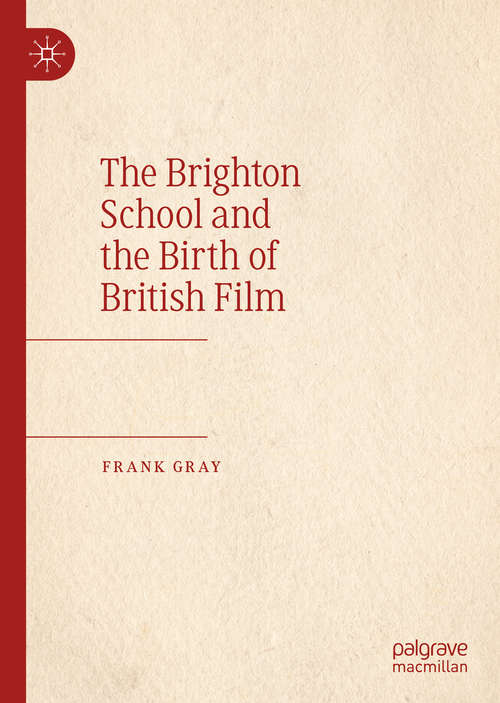 Book cover of The Brighton School and the Birth of British Film (1st ed. 2019)