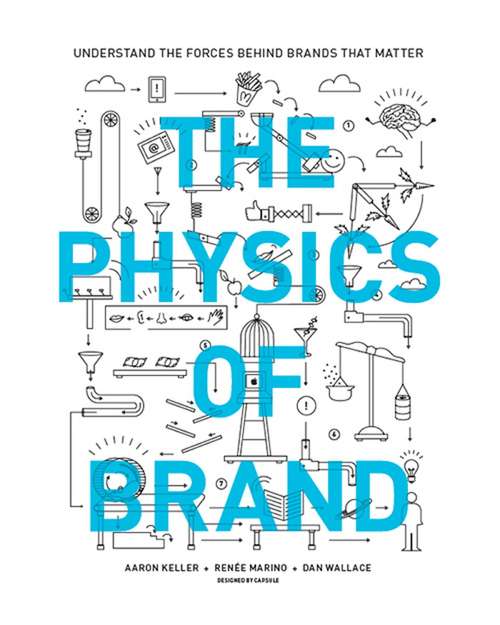 Book cover of The Physics of Brand: Understand the Forces Behind Brands That Matter