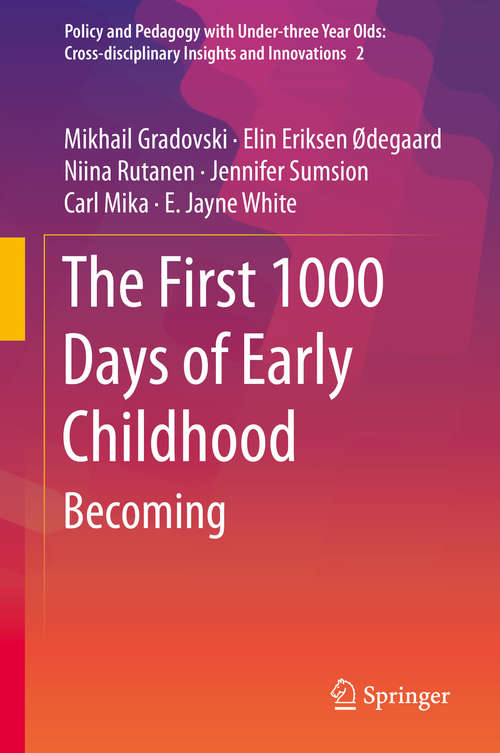 The First 1000 Days of Early Childhood: Becoming (Policy and Pedagogy with Under-three Year Olds: Cross-disciplinary Insights and Innovations #2)