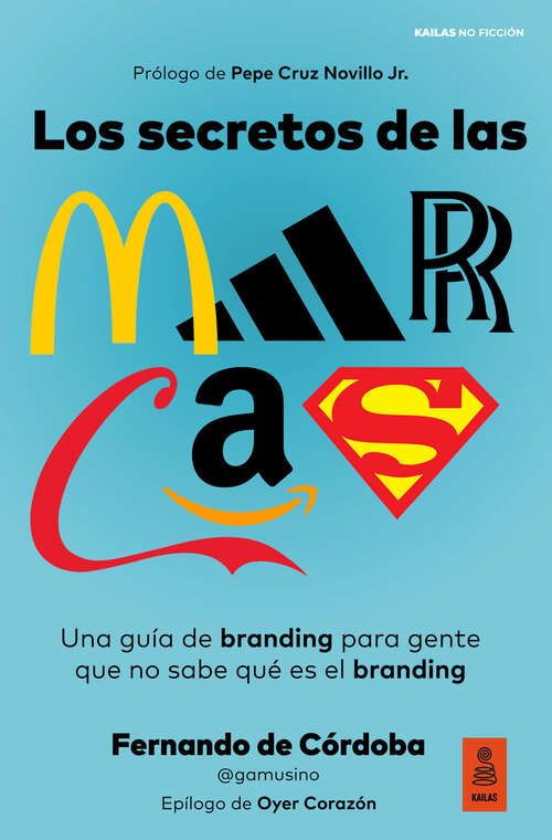 Book cover of Los secretos de las marcas: Una guía de branding para gente que no sabe qué es el branding