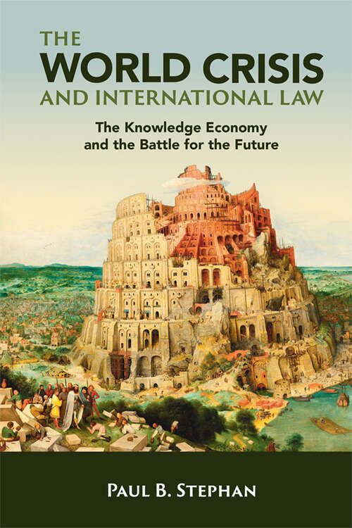 Book cover of The World Crisis and International Law: The Knowledge Economy and the Battle for the Future