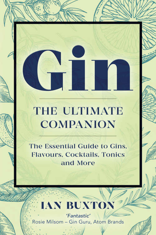 Book cover of Gin: The Essential Guide to Flavours, Brands, Cocktails, Tonics and More