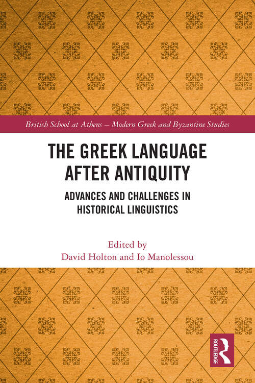 Book cover of The Greek Language after Antiquity: Advances and Challenges in Historical Linguistics (1) (British School at Athens - Modern Greek and Byzantine Studies)