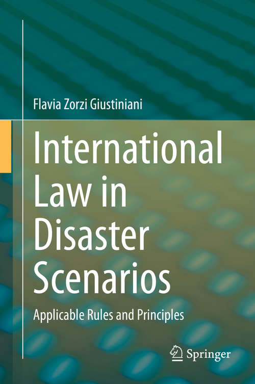 Book cover of International Law in Disaster Scenarios: Applicable Rules and Principles (1st ed. 2021)