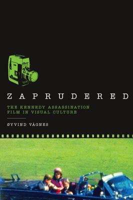 Book cover of Zaprudered: The Kennedy Assassination Film in Visual Culture