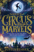 Ned’s Circus of Marvels (Ned's Circus Of Marvels Ser. #Book 1)