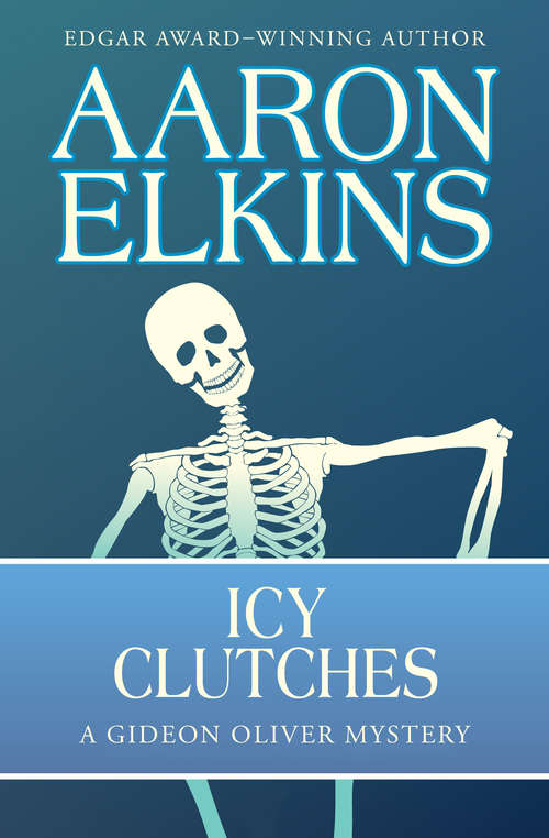 Icy Clutches: Curses!, Icy Clutches, And Make No Bones (The Gideon Oliver Mysteries #6)