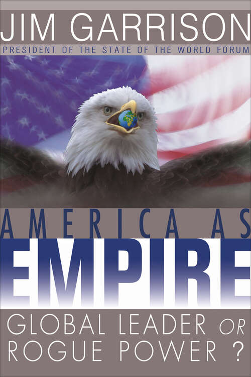 Book cover of America As Empire: Global Leader or Rogue Power?