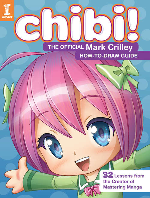 Book cover of Chibi! The Official Mark Crilley How-to-Draw Guide